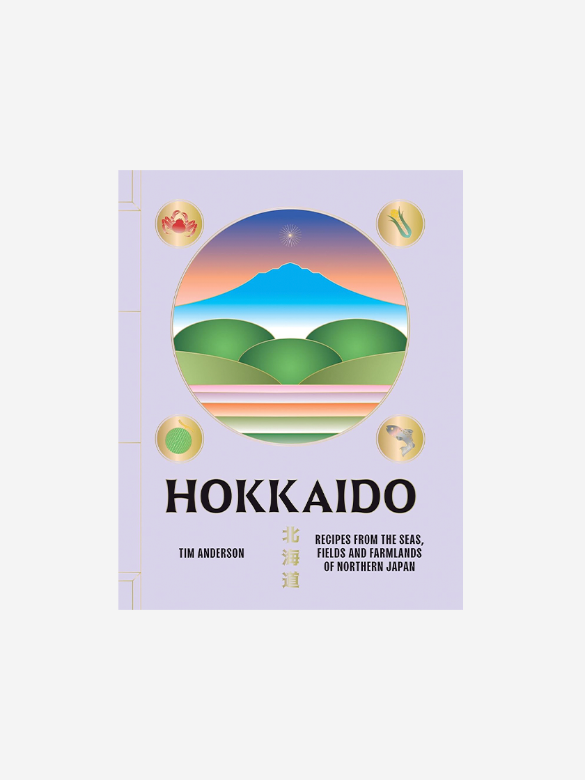 Hokkaido: Recipes from the Seas, Fields and Farmlands of Northern Japan